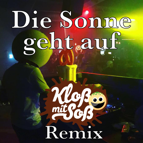 Die Sonne geht auf (Kloß mit Soß Remix)