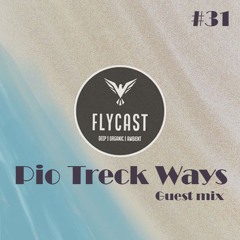 Flycast #31 | Pio Treck Ways