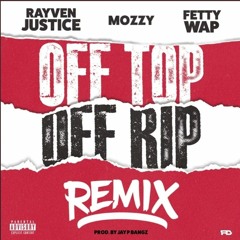 Off Top Off Rip (Remix) (feat. Mozzy & Fetty Wap)