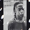 Descargar video: HOLDING ON.mp3