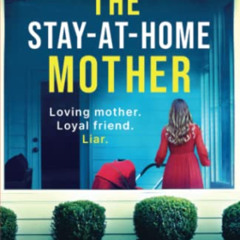 [View] KINDLE 💏 The Stay-at-Home Mother: A completely addictive psychological thrill