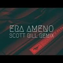 ERA - AMENO (Scott Rill Remix)