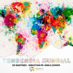 TENDENCIA MUNDIAL - ED MARTINEZ , KMILO ZAPATA  , SEBASTIAN PR -   XTENDED