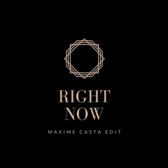 Right Now (Maxime Casta Edit)