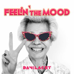 DJ DANI LACET - FEELIN' THE MOOD (LIVE SET)