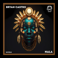 PREMIERE: Bryan Castro - Nala (Original Mix) [KMT Records]