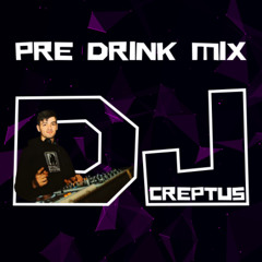 PRE DRINK MIX BY DJ CREPTUS (Promo use only)