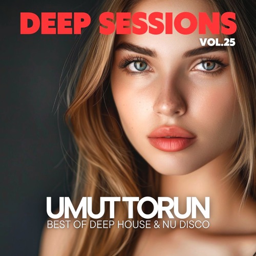 Umut Torun - Deep Sessions Vol. 25 ★ Vocal Deep House Mix