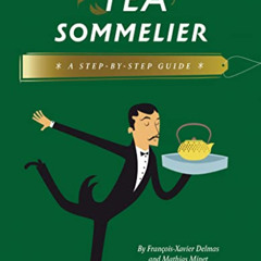 [READ] KINDLE ✅ Tea Sommelier: A Step-by-Step Guide by  François-Xavier Delmas,Mathia