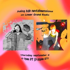 JiaLing b2b nextdimensional - Lower Grand Radio 9/8/22