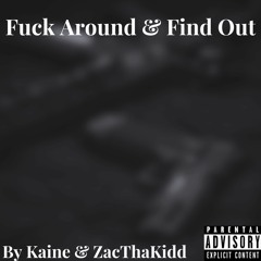 Fuck Around & Find Out (Kaine X ZacThaKidd)