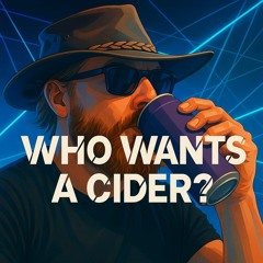 Who Wants A Cider!