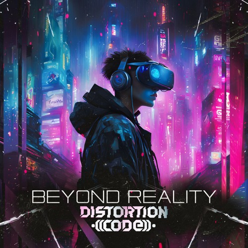 Distortion Code - Beyond Reality  (Original Mix) [OUT NOW ON ALL PORTALS]