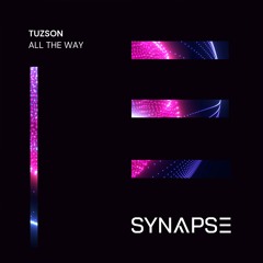 Tuzson - All The Way [AYA SYNAPSE]