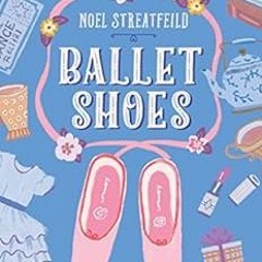 Read EBOOK 📂 Ballet Shoes (The Shoe Books) by Noel Streatfeild KINDLE PDF EBOOK EPUB