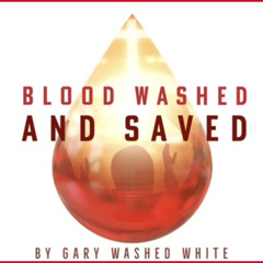 Blood Washed And Saved