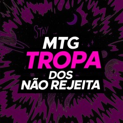MTG - TROPA DOS NAO REJEITA  - DJ NG