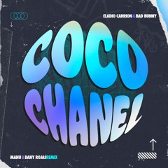 Eladio Carrión ft. Bad Bunny - Coco Chanel (MANU & Dany Rojas Remix)