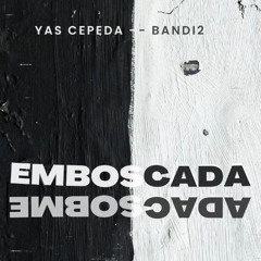Yas Cepeda , Bandi2 - Emboscada ( Afro Remix ) hp16