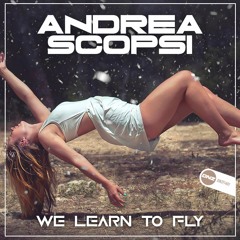 Andrea Scopsi - We Learn To Fly