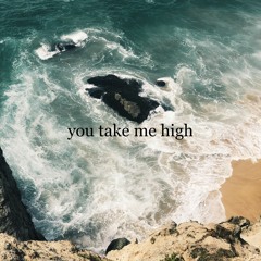 You Take Me High