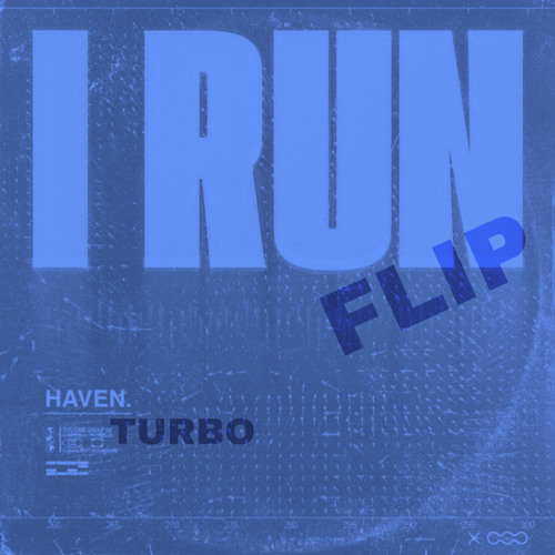HAVEN. -I Run (TURBO FLIP) [FREE DOWNLOAD]