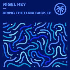 Nigel Hey - Bring The Funk Back