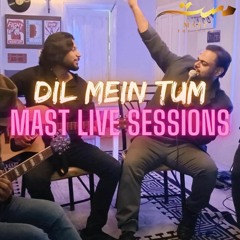 MAST | Dil Mein Tum Cover - MAST Live Sessions Unplugged Acoustic | Samad Khaliq | Shaheryar Shahzad