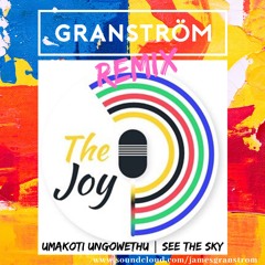Umakoti Ungowethu  | See the sky - The Joy (GRANSTRÖM Remix)
