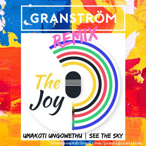Umakoti Ungowethu  | See the sky - The Joy (GRANSTRÖM Remix)