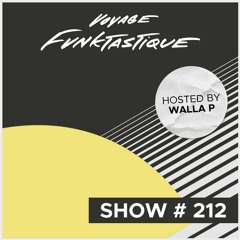 VOYAGE FUNKTASTIQUE SHOW #212 (PRESENTED BY PRIME SOURCE)