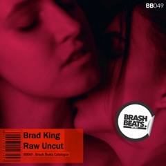 Brad King - Raw Uncut (Original Mix)