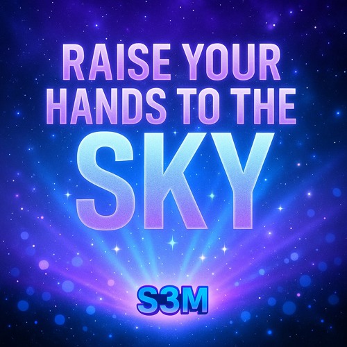 Raise Your Hands to the Sky