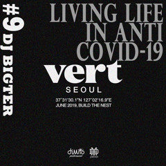 VERT SEOUL LIVING LIFE in Anti COVID-19 #9 DJ BIGTER mix set