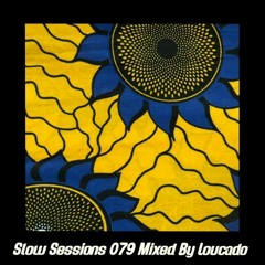 Slow Sessions 079 Mixed By Loucado (ZA)