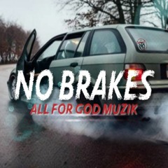 AFG (ALL FOR GOD) MUZIK - NO BRAKES (mastered)