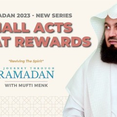NEW | Small Acts with Great Rewards - 27th Night - Mufti Menk Ep 27