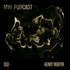 MVF Podcast 010 - Henry Martin