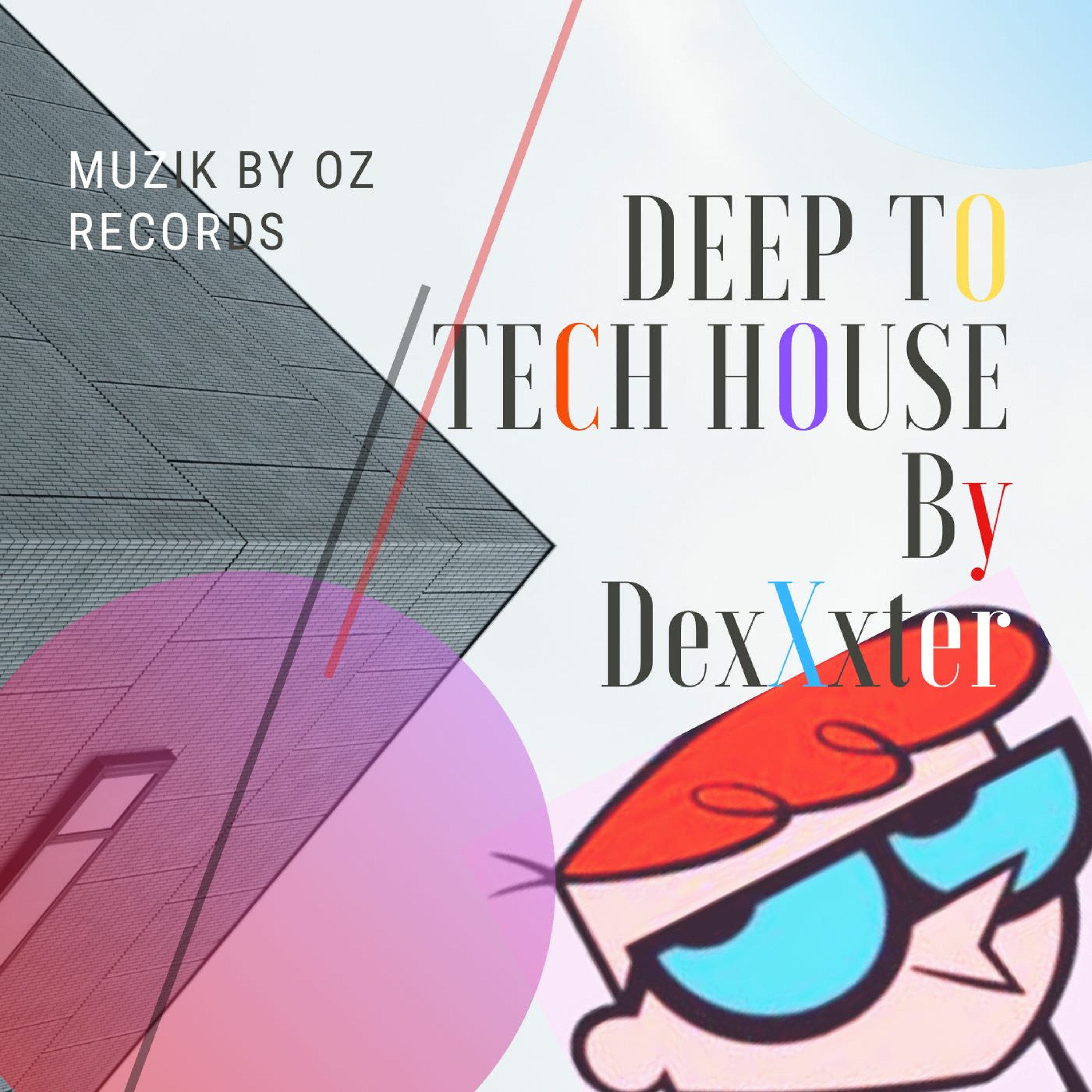 Deep To Tech House By DexXxter (Muzik By Oz Records) episode artwork