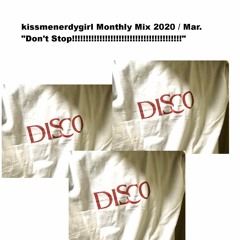 Monthly Mix 2020 Mar. "Don't Stop!!!!!!!!!!!!!!!!!!!!!!!!!!!!"