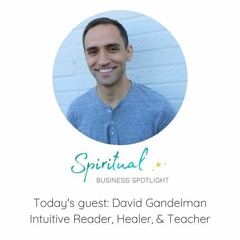 Spiritual Business Spotlight Interviews David Gandelman