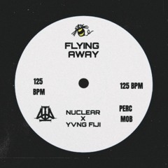 NUCLEAR X YVNG FIJI - FLYING AWAY (FULL STREAM)