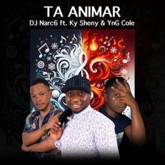 DJ Narc6  Ft Ky Sheny  & YnG Cole  - TA ANIMAR
