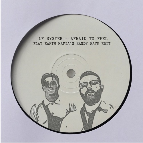 LF SYSTEM - AFRAID TO FEEL [FLAT EARTH MAFIA'S RANDY RAVE EDIT]