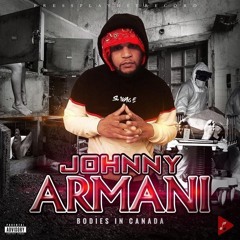 Johnny Armani - Bodies In Canada Freestyle