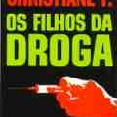(Download Now) PDF Os Filhos da Droga by Christiane Vera Felscherinow