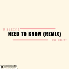 Millez313 - Need To Know (feat. FSO Frizzy) (Remix)