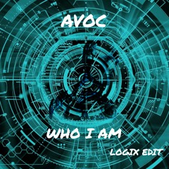 Avoc - Who I Am (LoGiX Edit)