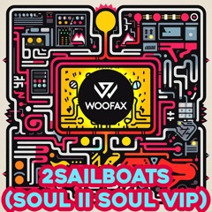 Woofax-2Sailboats_(Soul_II_Soul_VIP) *FREE DOWNLOAD*