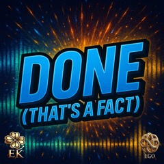 Done (That’s a Fact)